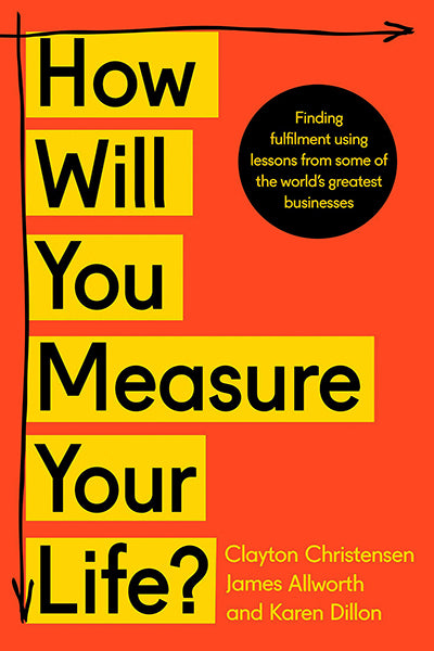 How Will You Measure Your Life