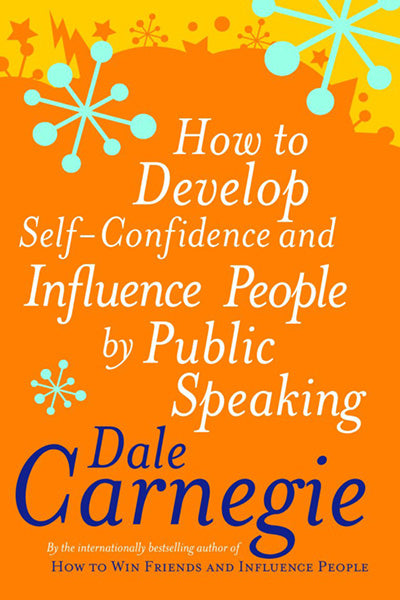 How to Develop Self-Confidence And Influence People
