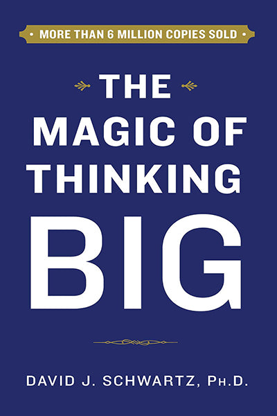 The Magic of Thinking Big
