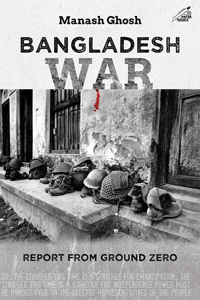 Bangladesh War Report from Ground Zero