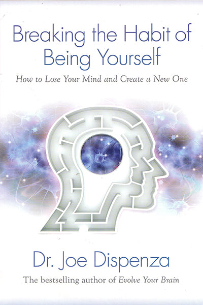 Breaking the Habit of Being Yourself