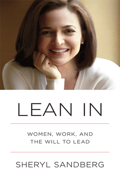 Lean In Women, Work, and the Will to Lead