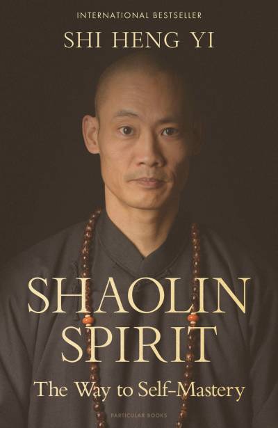 Shaolin Spirit: The Way to Self-Mastery