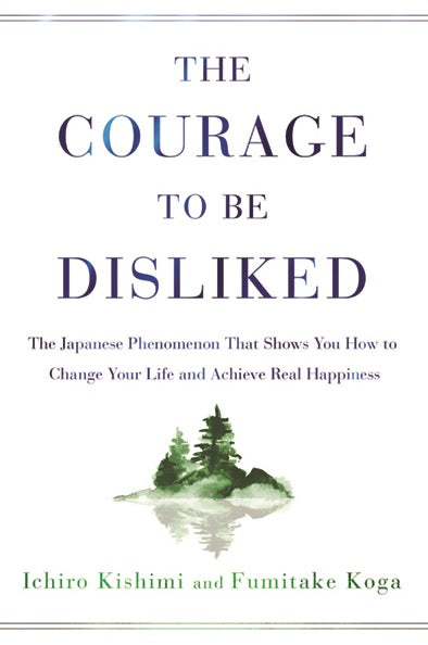 The Courage to be Disliked