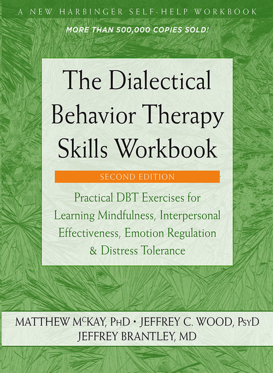 The Dialectical Behavior Therapy Skills Workbook