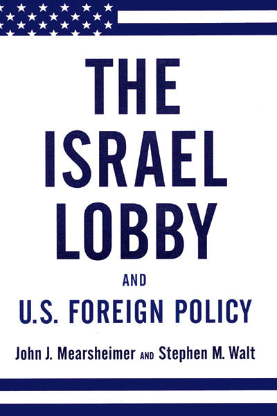 The Israel Lobby and U.S. Foreign Policy