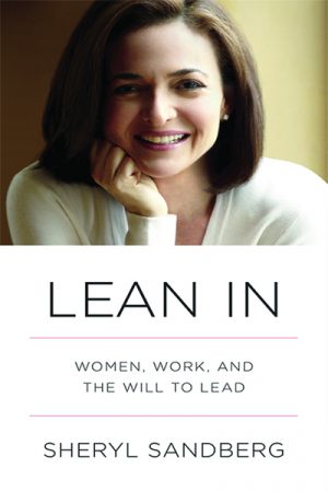 Lean In Women, Work, and the Will to Lead