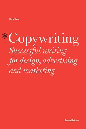 Copywriting - successful writing for design, advertising, and marketing